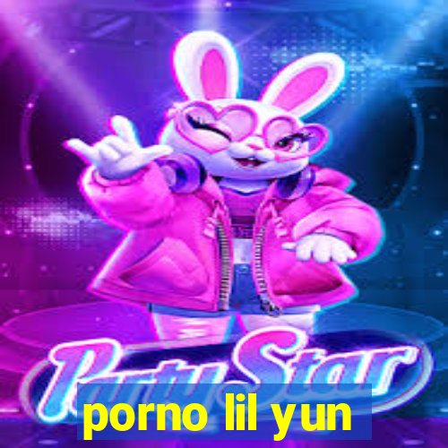 porno lil yun